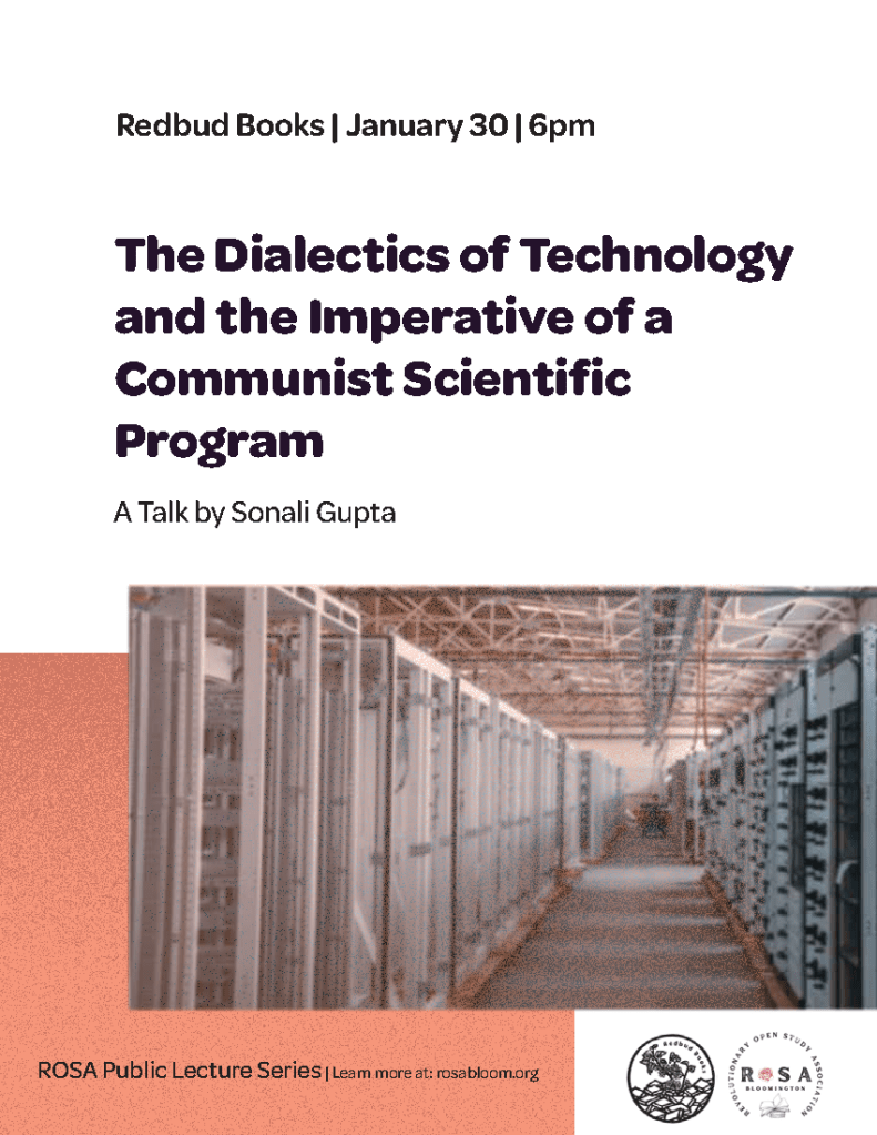 Flyer for the talk "The Dialectics of Technology and the Imperative of a Communist Scientific Program." Features black text on a white background, with an image of a data/server center and the Redbud Books and ROSA Bloomington logos. Text also reads: Redbud Books, January 30th, at 6pm. ROSA Public Lecture Series. Learn more at rosabloom.org"